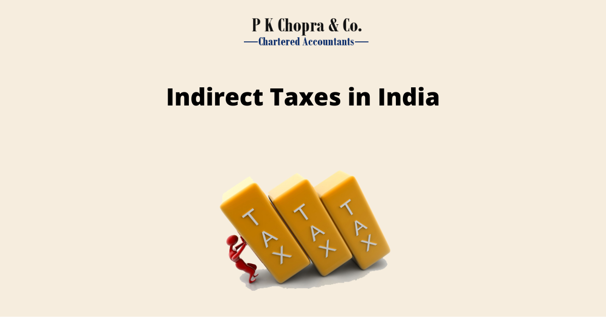 Indirect Taxes in India Blog PK Chopra & Co.