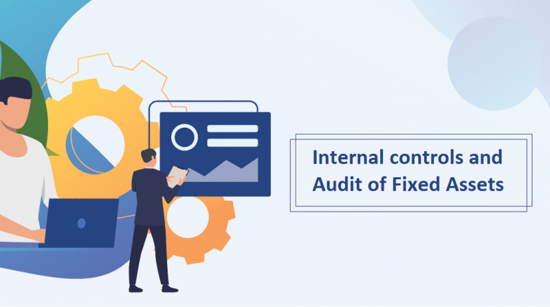 Internal controls and Audit of Fixed Assets