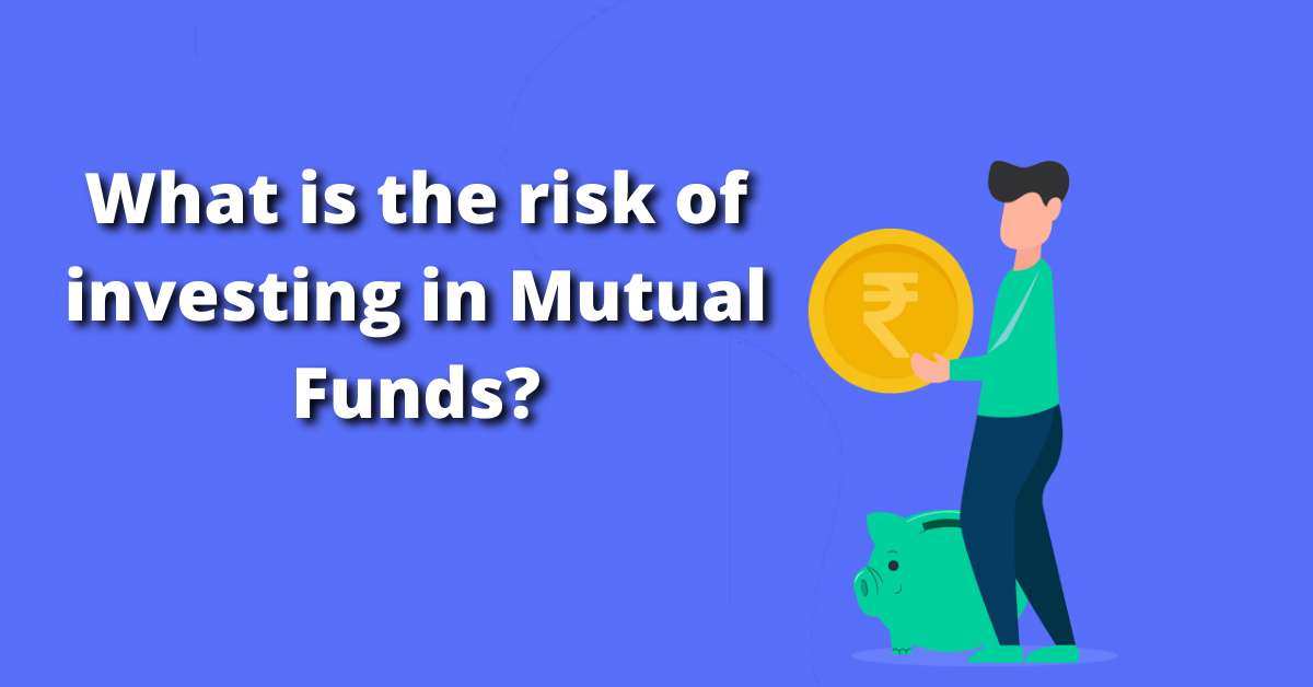 What is the risk of investing in Mutual Funds? | Blog | PK Chopra & Co.