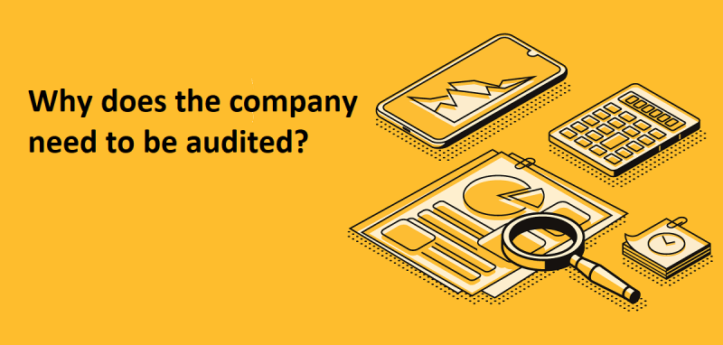 Why does the company need to be audited?