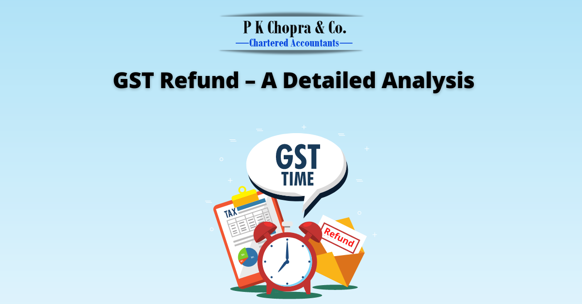 Gst Refund A Detailed Analysis Blog Pk Chopra Co