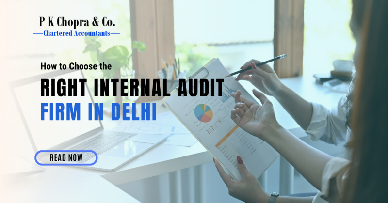 How to Choose the Right Internal Audit Firm in Delhi