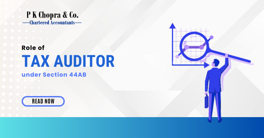 Role of a Tax Auditor under Section 44AB | PK Chopra & Co.
