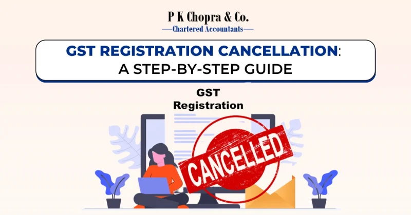 GST Registration Cancellation: A Step-by-Step Guide