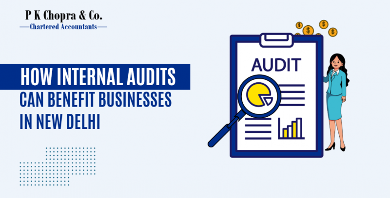 How Internal Audits Can Benefit Businesses in New Delhi